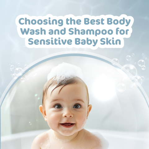 Choosing the Best Body Wash and Shampoo for Sensitive Baby Skin