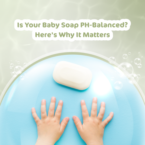 Is Your Baby Soap pH-Balanced? Here's Why It Matters - Feel Rooh