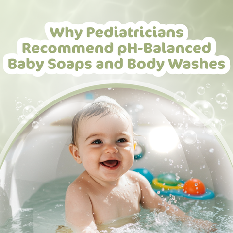 Why Pediatricians Recommend pH-Balanced Baby Soaps and Body Washes