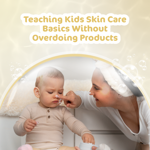 Teaching Kids Skin Care Basics Without Overdoing Products